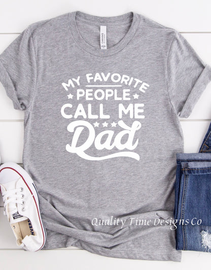 My favorite people call me Dad t-shirt 