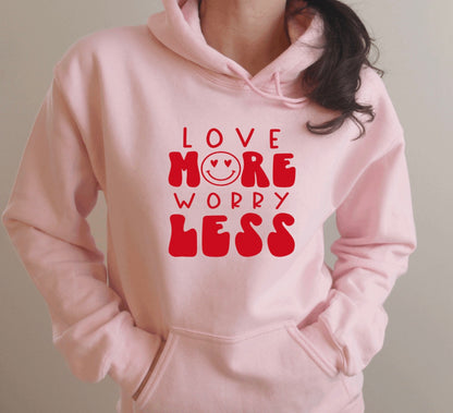 Love more worry less hoodie