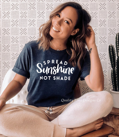Spread sunshine not shade t-shirt 