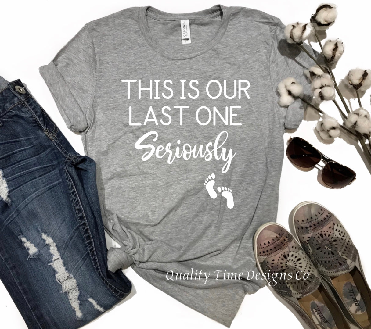 This is our last one seriously t shirt
