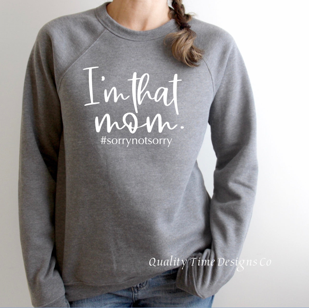 I’m that mom #sorrynotsorry crew neck sweatshirt 