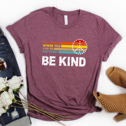 In a World Where You Can Be Anything Be Kind- Rainbow Kindness t-shirt