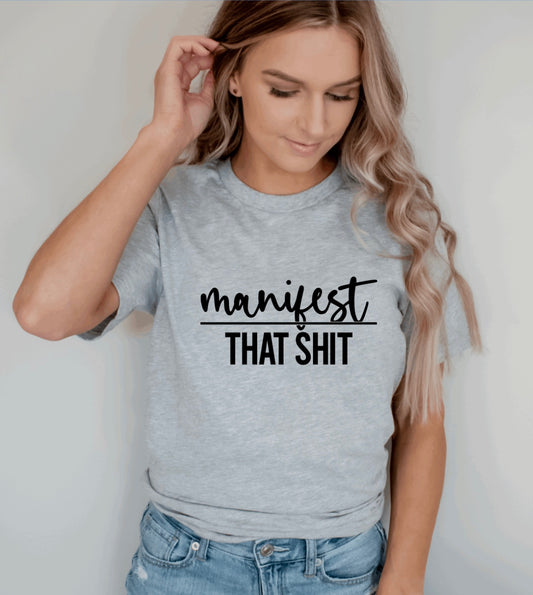 Manifest that shit t-shirt 