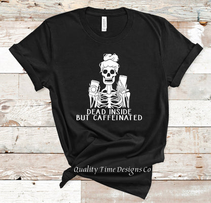 Dead inside but caffeinated t-shirt 