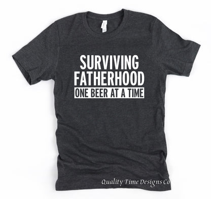 Surviving fatherhood one beer at a time t-shirt 