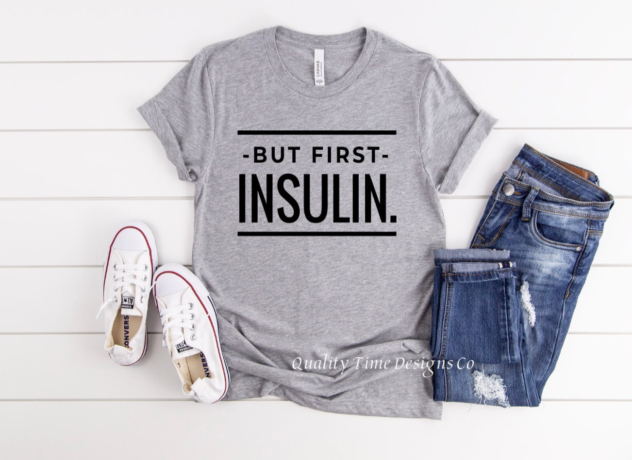 But First Insulin diabetic t-shirt 
