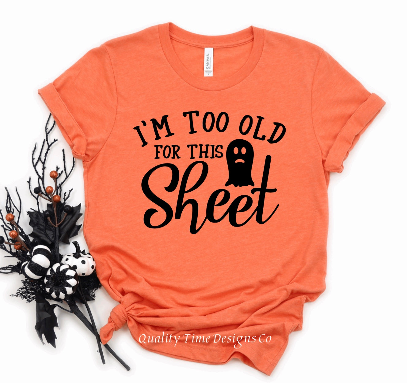 I’m too old for this sheet t-shirt 