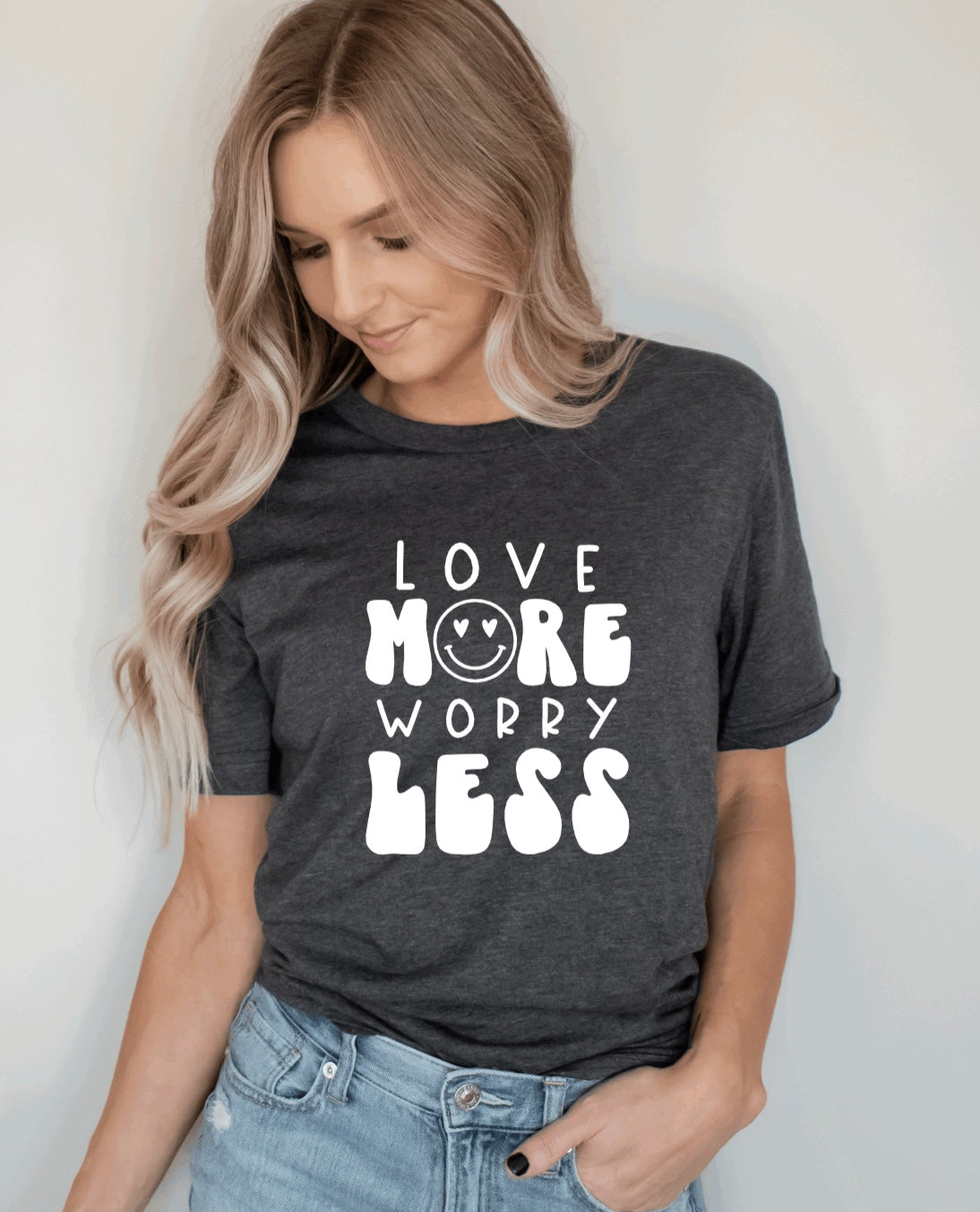 Love more worry less t-shirt 