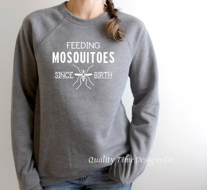 Feeding Mosquitoes Since Birth sweatshirt 